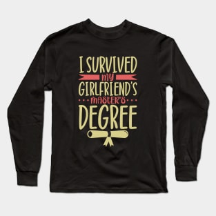 I survived my girlfriend's master degree Long Sleeve T-Shirt